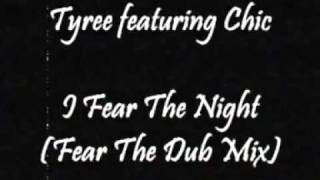 Tyree featuring Chic - I Fear The Night (Fear The Dub Mix)