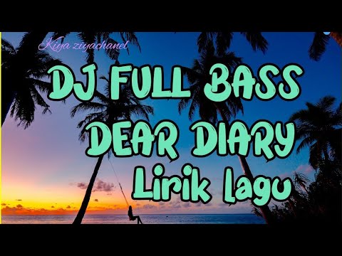 dj full bass DEAR DIARY VIRAL TIKTOK (Lirik) viral 2022