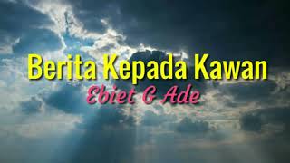 Download lagu Berita Kepada Kawan - Ebiet G Ade ( lirik) mp3