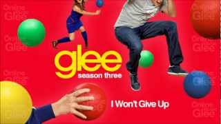 I Won&#39;t Give Up - Glee [HD Full Studio]
