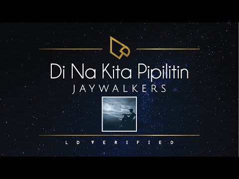 Jaywalkers | Di Na Kita Pipilitin (Lyric Video)