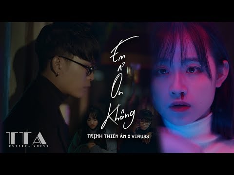 Mix - Em Ổn Không - Trịnh Thiên Ân x ViruSs x Láo Soái Nhi || OFFICIAL MV 4K