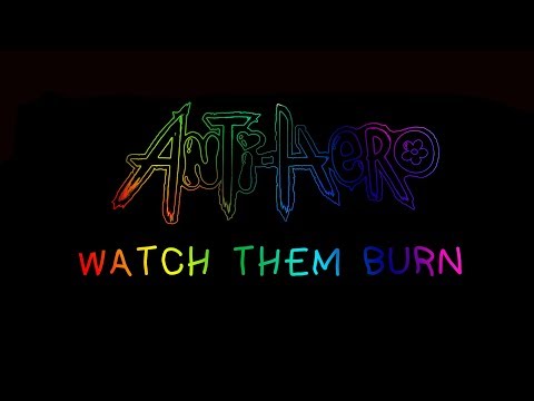 Anti-Hero: Watch Them Burn