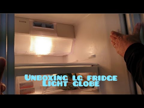 Unboxing LG Fridge Light Globe