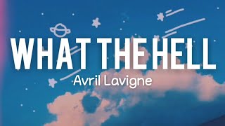 What The Hell - Avril Lavigne (Lyrics)