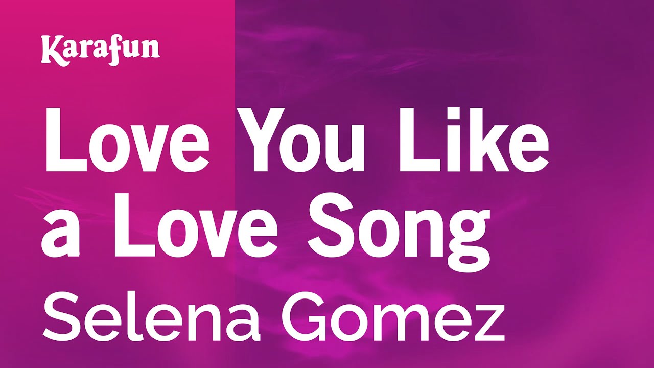 Love You Like a Love Song - Selena Gomez | Karaoke Version | KaraFun