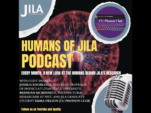 "Humans of JILA"-Episode 16-CU Phonon Club