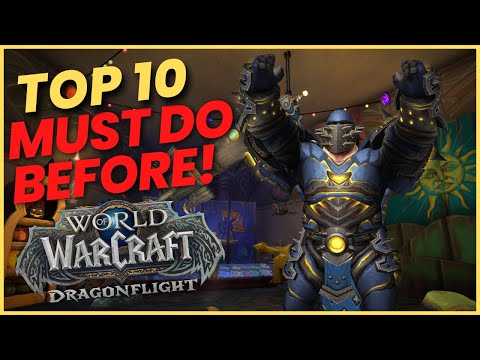 Top 10 Things to do BEFORE Dragonflight RELEASE!?