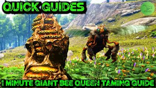 Ark Quick Guides - Giant Bee Queen - The 1 Minute Taming Guide!
