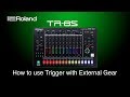 Roland TR 8S How To Use Trigger With External Gear
