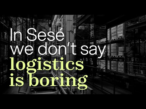 In Sesé we don't say logistics is boring