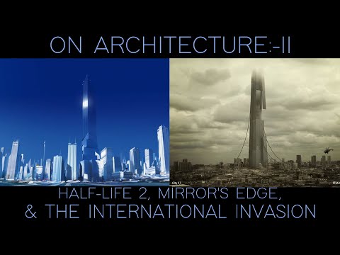 ON ARCHITECTURE-II: HALF-LIFE 2, MIRROR'S EDGE & THE INTERNATIONAL INVASION