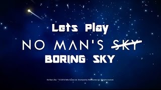 LET'S PLAY NO MAN'S BORING SKY .......