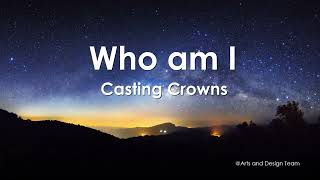 Who Am I by Casting Crown Lyric Video