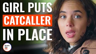 Girl Puts Catcaller In Place | @DramatizeMe