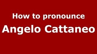 How to pronounce Angelo Cattaneo