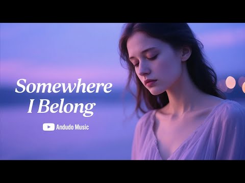 Somewhere I Belong - Andudo Music | Dream Pop Song for Escaping Reality