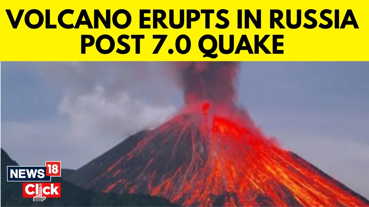 Russia Volcano News | Massive Volcano Erupts In Russia After 7.0 Magnitude Earthquake | N18G