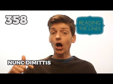 Reading Between the Lines 358 - Nunc Dimittis