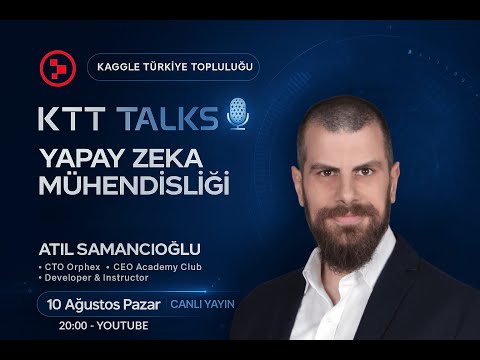 KTT TALKS | Atıl Samancıoğlu: Yapay Zeka Mühendisliği ve Kariyer Fırsatları