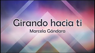 Girando hacia ti - Marcela Gándara - Letra