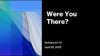 Were You There
