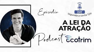 A LEI DA ATRAÇÃO | ECOTRIM | MARCELLO COTRIM