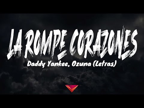 Daddy Yankee, Ozuna - La Rompe Corazones (Letras)