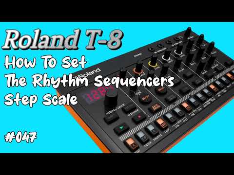 #047 How To Set The Rhythm Sequencers Step Scale ROLAND T8