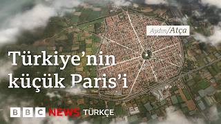 Türkiye’nin Paris’i: Atça’nın şehir planlaması bize ne anlatıyor?