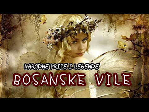 BOSANSKE VILE | Narodne priče i legende o vilama iz Bosne i Hercegovine