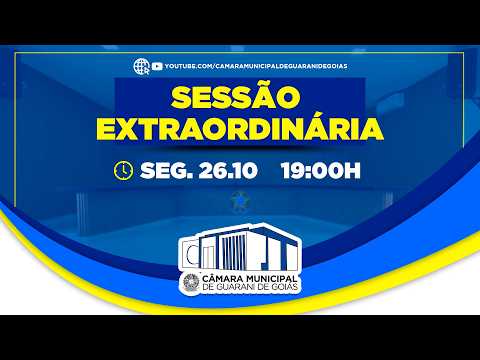 SESSÃO EXTRAORDINÁRIA 27 DE OUTUBRO DE 2026 - CÂMARA MUNICIPAL DE GUARANI DE GOIÁS