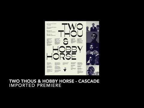 Two Thou & Hobby Horse - Cascade