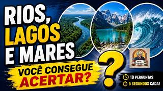 🌎 RIOS, LAGOS E MARES: Você Consegue Acertar? | Quiz de Geografia