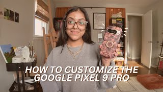 HOW TO CUSTOMIZE YOUR GOOGLE PIXEL 9 PRO (widgets, color customizations, and more!)