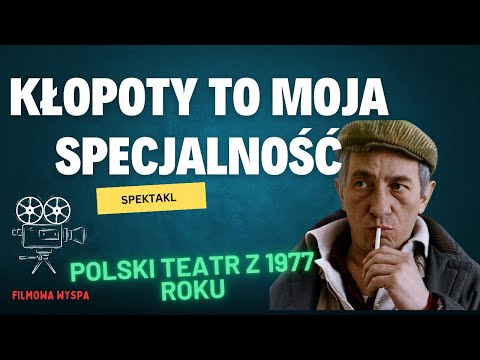 KŁOPOTY TO MOJA SPECJALNOŚĆ - polski spektakl Teatru Telewizji z 1977