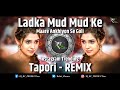 Ladka Mud Mud Ke Maare Ankhiyon Se Goli Insta Trending Tapori Remix Dj RC PRODUCTion
