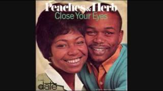 CLOSE YOUR EYES PEACHES AND HERB