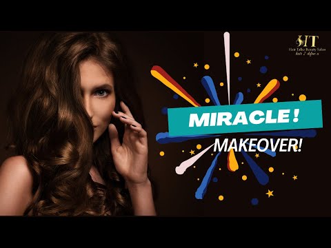 Miracle Makeover by Hair Talkz Beauty Salon