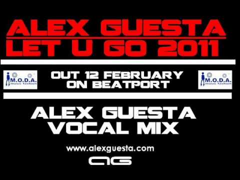 Alex Guesta ft Rose Maclean - Let u go 2011 (Alex Guesta vocal mix)