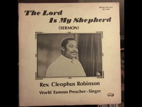 Rev. Cleophus Robinson - The Lord Is My Shepherd