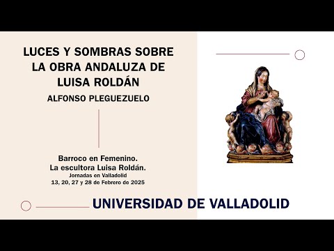 LUCES Y SOMBRAS SOBRE LA OBRA ANDALUZA DE LUISA ROLDÁN | BARROCO EN FEMENINO