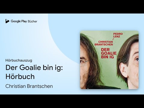 „Der Goalie bin ig: Hörbuch“ von Christian Brantschen · Hörbuchauszug