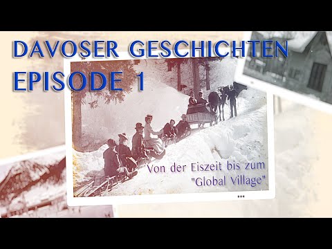 Episode 01 - Die Entstehung von Davos - Von der Eiszeit bis zum Gobal Village - Davoser Geschichten