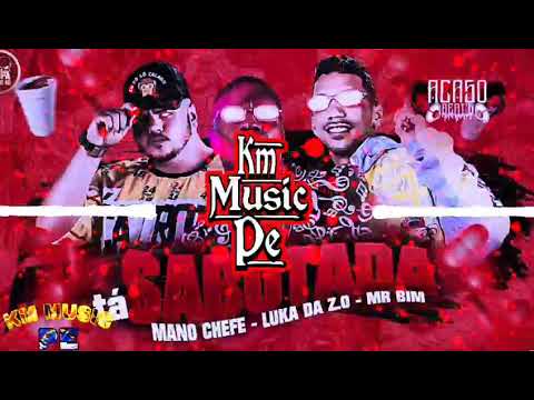 MANO CHEFE DA TROPA, LUKA DA ZO & MR BIM - TA SABOTADA (MÚSICA NOVA) 2K19