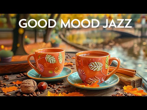 Good Mood Fall Jazz - Sweet Jazz Music & Relaxing August Bossa Nova Piano for Begin the day