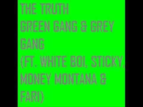 The Truth - Green Gang & Grey Gang (Ft. White boi, Sticky, Money Montana & Fari)