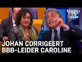 Johan corrigeert Caroline van der Plas van 'Triple B' | VERONICA INSIDE