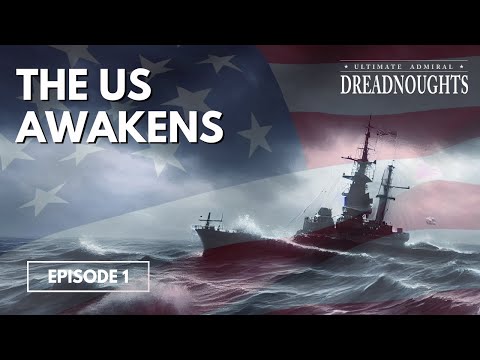 The US Awakens - Ultimate Admiral Dreadnoughts - Episode 1