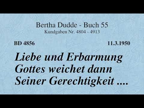 BD 4856 - LIEBE UND ERBARMUNG GOTTES WEICHET DANN SEINER GERECHTIGKEIT ....